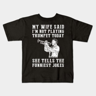 Trumpet Comedy: My Wife's Jokes Blow Me Away! Kids T-Shirt